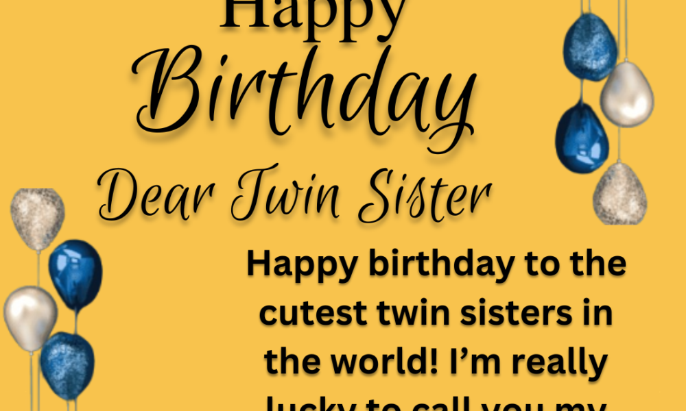 Happy Birthday Wishes For Twin Sister