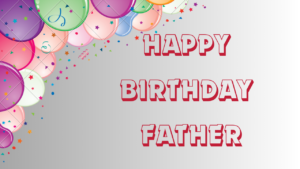 Happy Birthday Greeting For Father
